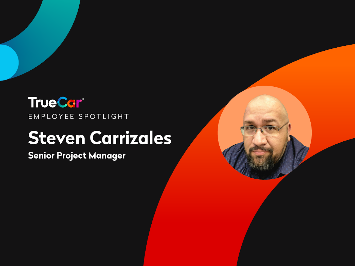 Employee Spotlight Steve Carrizales TrueCar Blog